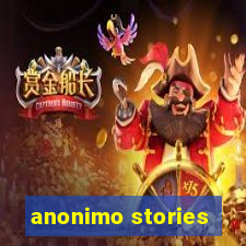 anonimo stories